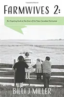 Farmářky 2: Inspirativní pohled na život nových kanadských farmářek - Farmwives 2: An Inspiring Look at the Lives of the New Canadian Farmwives