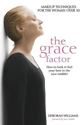 A kegyelmi tényező: Sminkelési technikák az 50 év feletti nők számára - The Grace Factor: Makeup Techniques for the Woman Over 50