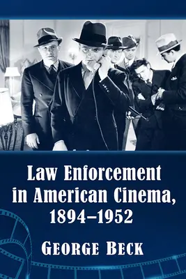 A bűnüldözés az amerikai filmművészetben, 1894-1952 - Law Enforcement in American Cinema, 1894-1952