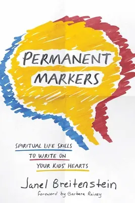 Állandó jelölők: Spirituális életvezetési készségek, amelyeket a gyerekek szívére írhatsz - Permanent Markers: Spiritual Life Skills to Write on Your Kids' Hearts