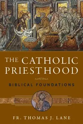 A katolikus papság: Bibliai alapok - The Catholic Priesthood: Biblical Foundations