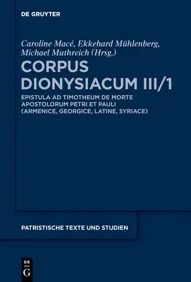 Corpus Dionysiacum III/1: Pseudo-Dionysius Areopagita: Epistola Ad Timotheum de Morte Apostolorum Petri Et Pauli Homilia (Bhl 2187)