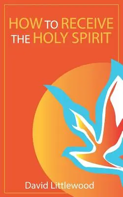 Hogyan fogadjuk be a Szentlelket - How to Receive the Holy Spirit