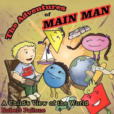 A főember kalandjai: Egy gyermek világnézete - The Adventures of Main Man: A Child's View of the World