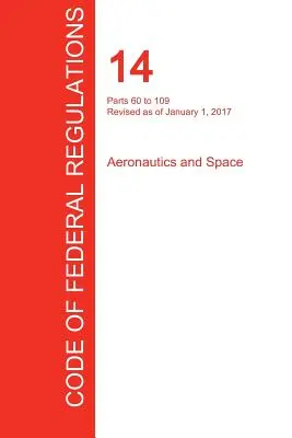 Cfr 14, 60-109. rész, Repülés és űrkutatás, 2017. január 01. (2. kötet az 5-ből) (Office of the Federal Register (Cfr)) - Cfr 14, Parts 60 to 109, Aeronautics and Space, January 01, 2017 (Volume 2 of 5) (Office of the Federal Register (Cfr))