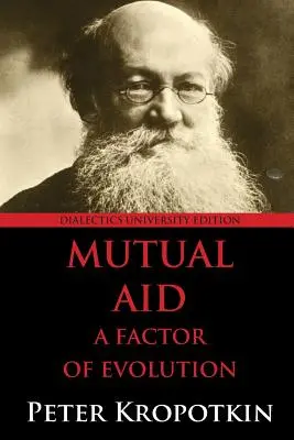 Kölcsönös segítség: A fejlődés tényezője: Egyetemi kiadás - Mutual Aid: A Factor of Evolution: University Edition