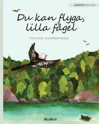 Du kan flyga, lilla fgel: You Can Fly, Little Bird, svéd kiadás - Du kan flyga, lilla fgel: You Can Fly, Little Bird, Swedish edition