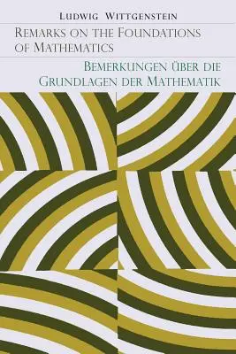 Megjegyzések a matematika alapjairól [Bemerkungen Uber Die Grundlagen Der Mathematik] - Remarks on the Foundation of Mathematics [Bemerkungen Uber Die Grundlagen Der Mathematik]