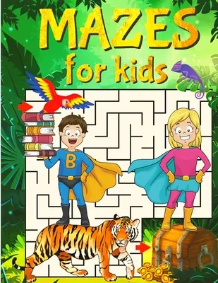 Szuper labirintusok szuper gyerekeknek: Labirintus Activity Book for Kids - Super Mazes for Super Kids: Maze Activity Book for Kids