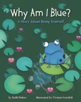 Miért vagyok kék?: Egy történet arról, hogy legyél önmagad - Why Am I Blue?: A Story about Being Yourself