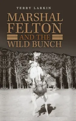 Marshal Felton és a Vad Banda - Marshal Felton and the Wild Bunch