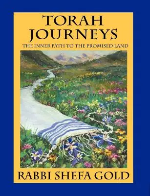 Tórai utazások: A belső út az Ígéret Földjére - Torah Journeys: The Inner Path to the Promised Land