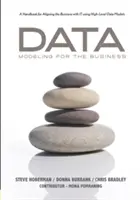 Adatmodellezés az üzleti élet számára: A Handbook for Aligning the Business with It Using High-Level Data Models (Kézikönyv az üzlet és az informatika összehangolásához magas szintű adatmodellek használatával) - Data Modeling for the Business: A Handbook for Aligning the Business with It Using High-Level Data Models