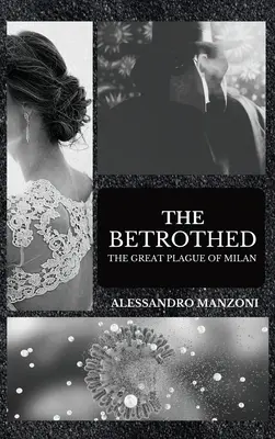 A jegyesek: A nagy milánói pestisjárvány - The Betrothed: The Great Plague of Milan