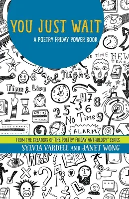 You Just Wait: A Poetry Friday Power Book (Költői péntek hatalomkönyv) - You Just Wait: A Poetry Friday Power Book