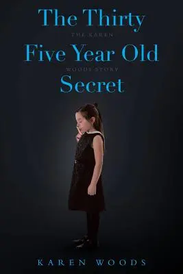 A harmincöt éves titok: Karen Woods története - The Thirty Five Year Old Secret: The Karen Woods Story