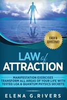 A vonzás törvénye - Manifesztációs gyakorlatok - alakítsd át életed minden területét a kipróbált LOA és kvantumfizikai titkokkal - Law of Attraction - Manifestation Exercises - Transform All Areas of Your Life with Tested LOA & Quantum Physics Secrets