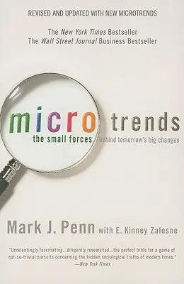 Mikrotrendek: A holnap nagy változásai mögött álló kis erők - Microtrends: The Small Forces Behind Tomorrow's Big Changes