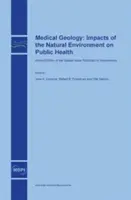 Orvosi geológia: A természeti környezet hatása a közegészségügyre - Medical Geology: Impacts of the Natural Environment on Public Health