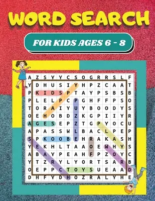 Szókereső: Nagyméretű, 8,5 x 11-es nyomtatású kereső és kereső rejtvények: 6-8 éves gyerekeknek 80 szókereső rejtvény gyerekeknek - Word Search: For Kids Ages 6 - 8 80 Word Search Puzzles for Kids Large 8.5 x 11 Print Search and Find Puzzles