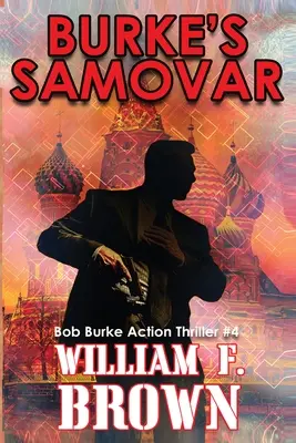 Burke szamovárja: Bob Burke Suspense Thriller #4 - Burke's Samovar: Bob Burke Suspense Thriller #4