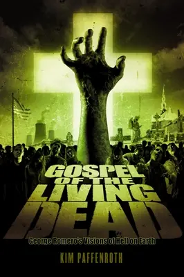 Az élőholtak evangéliuma: George Romero látomásai a földi pokolról - Gospel of the Living Dead: George Romero's Visions of Hell on Earth