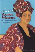 Egy New Orleans-i Voudou-papnő: Marie Laveau legendája és valósága - A New Orleans Voudou Priestess: The Legend and Reality of Marie Laveau