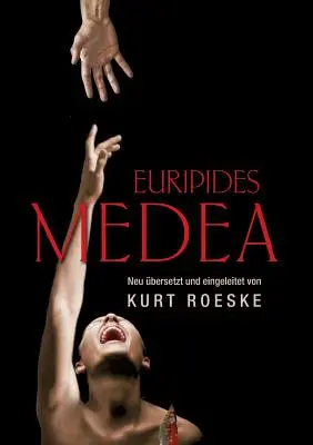 Euripidész Médeia: Neu bersetzt und eingeleitet von Kurt Roeske - Euripides Medea: Neu bersetzt und eingeleitet von Kurt Roeske