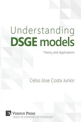 Dsge-modellek megértése: Theory and Applications - Understanding Dsge Models: Theory and Applications