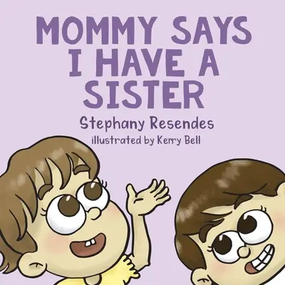 Mommy Says I Have a Sister