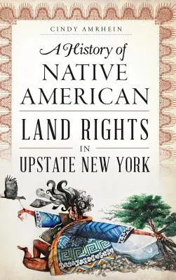 Az amerikai őslakosok földhöz fűződő jogainak története New York állam északi részén - A History of Native American Land Rights in Upstate New York