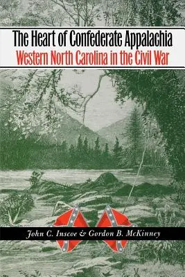 A konföderációs Appalache szíve: Észak-Karolina nyugati része a polgárháborúban - The Heart of Confederate Appalachia: Western North Carolina in the Civil War