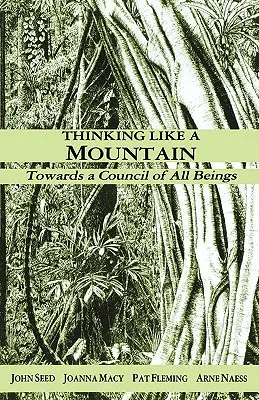 Úgy gondolkodni, mint egy hegy: A minden lények tanácsa felé - Thinking Like a Mountain: Towards a Council of All Beings