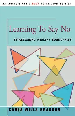 Megtanulni nemet mondani: Egészséges határok felállítása - Learning to Say No: Establishing Healthy Boundaries