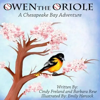 Owen, az Oriole: A Chesapeake Bay Adventure - Owen the Oriole: A Chesapeake Bay Adventure