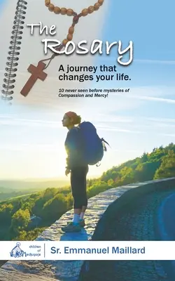 A rózsafüzér: A Journey That Changes Your Life - The Rosary: A Journey That Changes Your Life