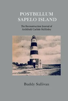 Sapelo Island a kisváros utáni időkben: Archibald Carlyle McKinley újjáépítési naplója - Postbellum Sapelo Island: The Reconstruction Journal of Archibald Carlyle McKinley