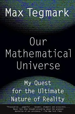 Our Mathematical Universe: A valóság végső természetének kutatása - Our Mathematical Universe: My Quest for the Ultimate Nature of Reality