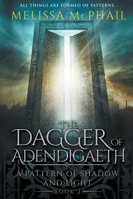 Az Adendigaeth tőr: A Pattern of Shadow & Light második könyve - The Dagger of Adendigaeth: A Pattern of Shadow & Light Book Two