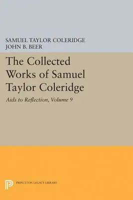 Samuel Taylor Coleridge összegyűjtött művei, 9. kötet: AIDS to Reflection (AIDS to Reflection) - The Collected Works of Samuel Taylor Coleridge, Volume 9: AIDS to Reflection