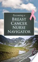 A mellrákos nővér navigátorává válás - Becoming a Breast Cancer Nurse Navigator