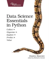 Adattudományi alapismeretek Pythonban: Gyűjtsd - Szervezd - Fedezd fel - Előrejelezd - Értékelj! - Data Science Essentials in Python: Collect - Organize - Explore - Predict - Value
