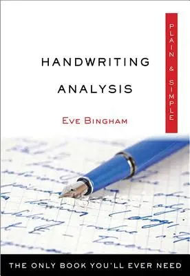 Kézíráselemzés Plain & Simple: Az egyetlen könyv, amire valaha is szüksége lesz - Handwriting Analysis Plain & Simple: The Only Book You'll Ever Need