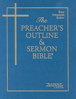 The Preacher's Outline & Sermon Bible - Vol. 16: Ezsdrás, Nehemia, Eszter: James királyi változat: Eszter: King James Version - The Preacher's Outline & Sermon Bible - Vol. 16: Ezra, Nehemiah, Esther: King James Version