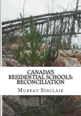Kanada bentlakásos iskolái: Megbékélés - Canada's Residential Schools: Reconciliation