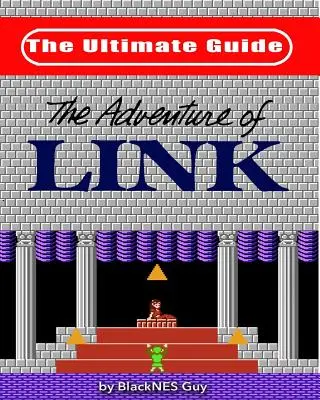 NES Classic: Zelda 2: A legvégső útmutató a The Legend Of Zelda 2-hoz - NES Classic: The Ultimate Guide to The Legend Of Zelda 2