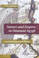 Természet és birodalom az oszmán Egyiptomban: Környezettörténet - Nature and Empire in Ottoman Egypt: An Environmental History