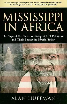 Mississippi Afrikában: A Prospect Hill Plantation rabszolgáinak története és örökségük a mai Libériában - Mississippi in Africa: The Saga of the Slaves of Prospect Hill Plantation and Their Legacy in Liberia Today