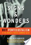 Jelek és csodák: Miért a pünkösd a világ leggyorsabban növekvő hite? - Signs and Wonders: Why Pentecostalism Is the World's Fastest Growing Faith