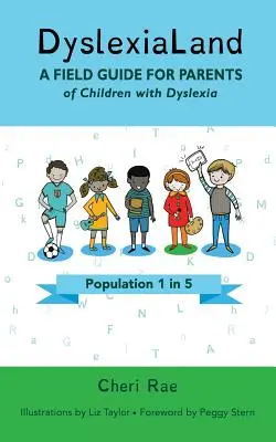 DiszlexiaLand: A Field Guide for Parents of Children with Dyslexia (Útmutató a diszlexiás gyermekek szülei számára) - DyslexiaLand: A Field Guide for Parents of Children with Dyslexia